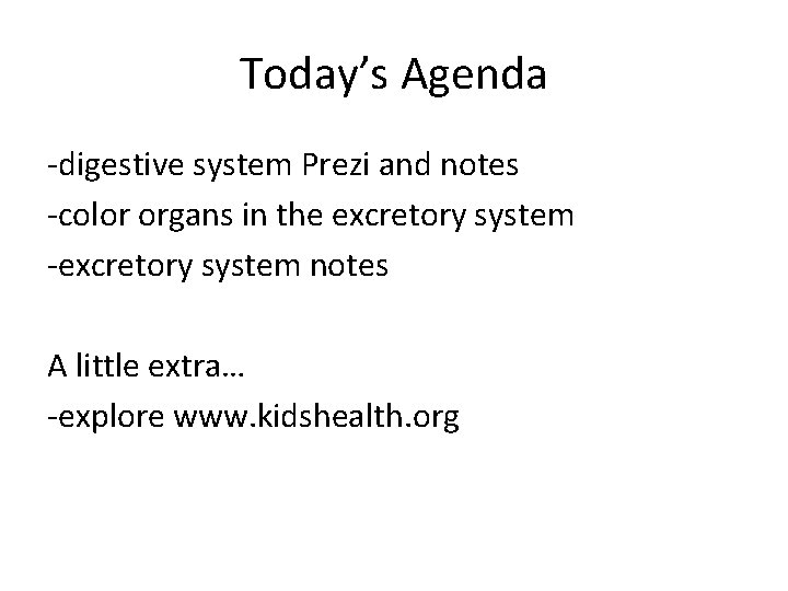 Today’s Agenda -digestive system Prezi and notes -color organs in the excretory system -excretory