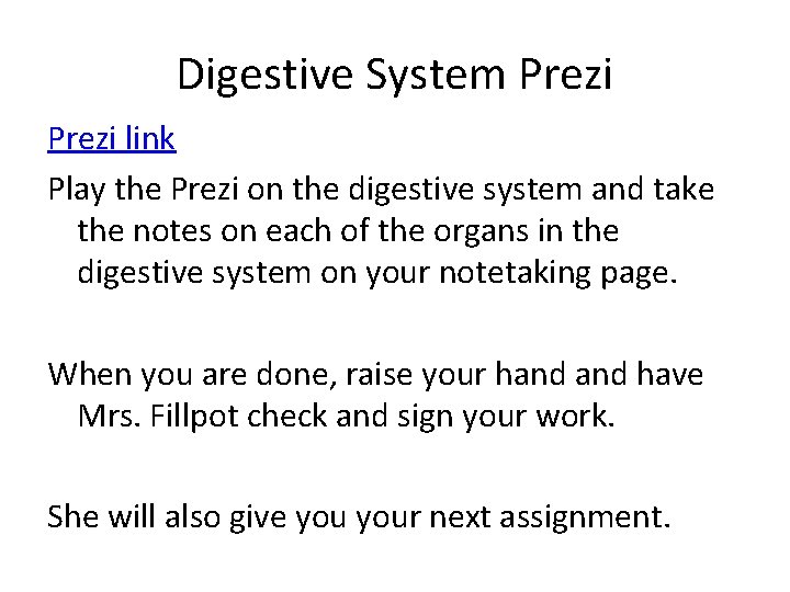 Digestive System Prezi link Play the Prezi on the digestive system and take the