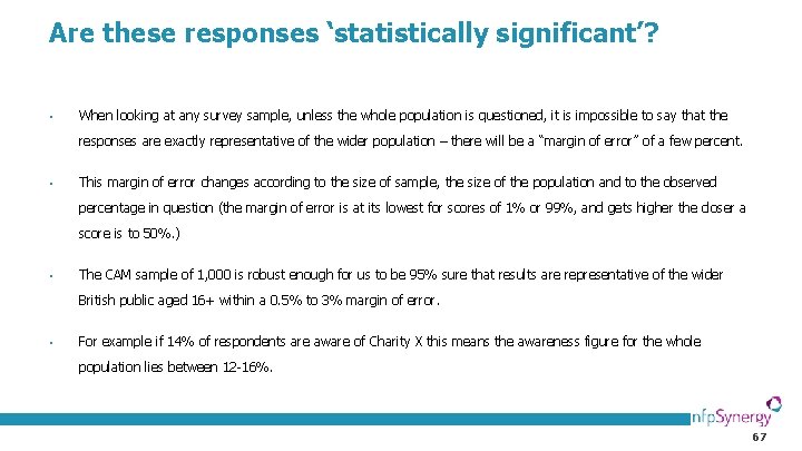 Are these responses ‘statistically significant’? • When looking at any survey sample, unless the