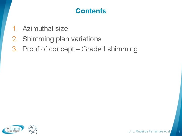 Contents 1. Azimuthal size 2. Shimming plan variations 3. Proof of concept – Graded