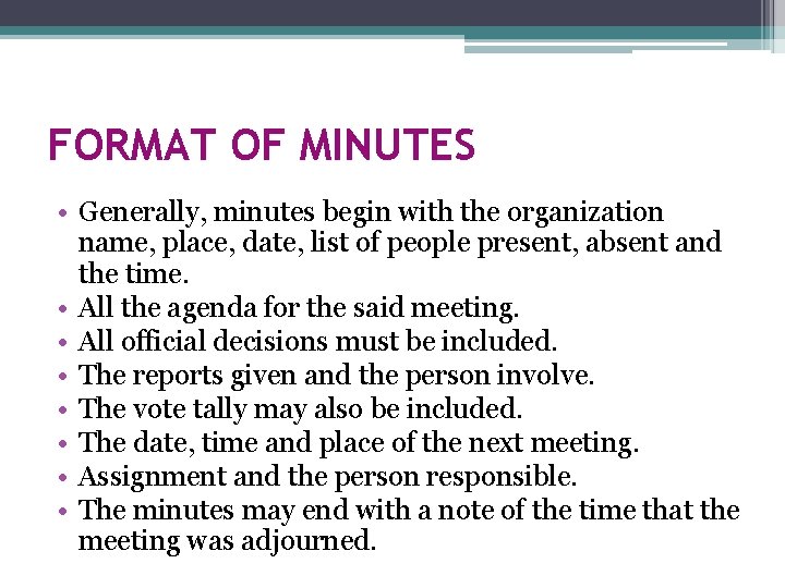 FORMAT OF MINUTES • Generally, minutes begin with the organization name, place, date, list