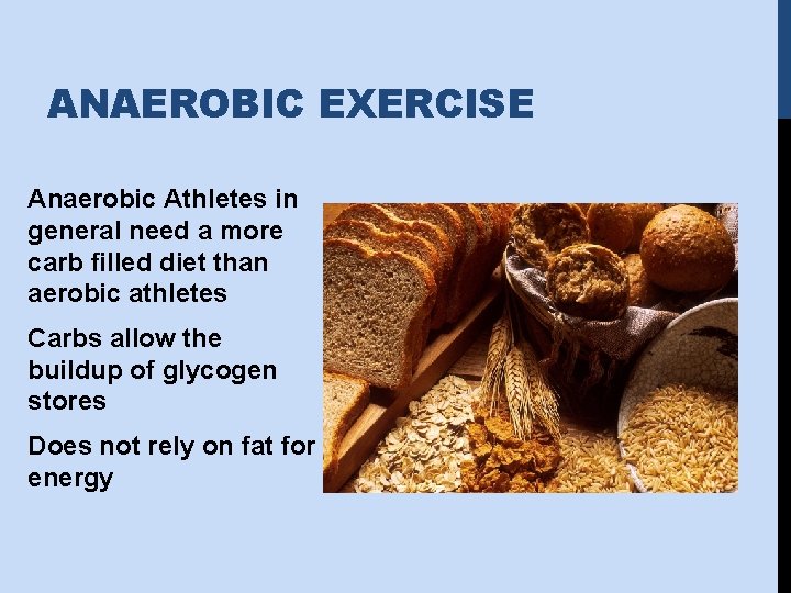 ANAEROBIC EXERCISE Anaerobic Athletes in general need a more carb filled diet than aerobic