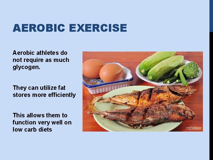 AEROBIC EXERCISE Aerobic athletes do not require as much glycogen. They can utilize fat