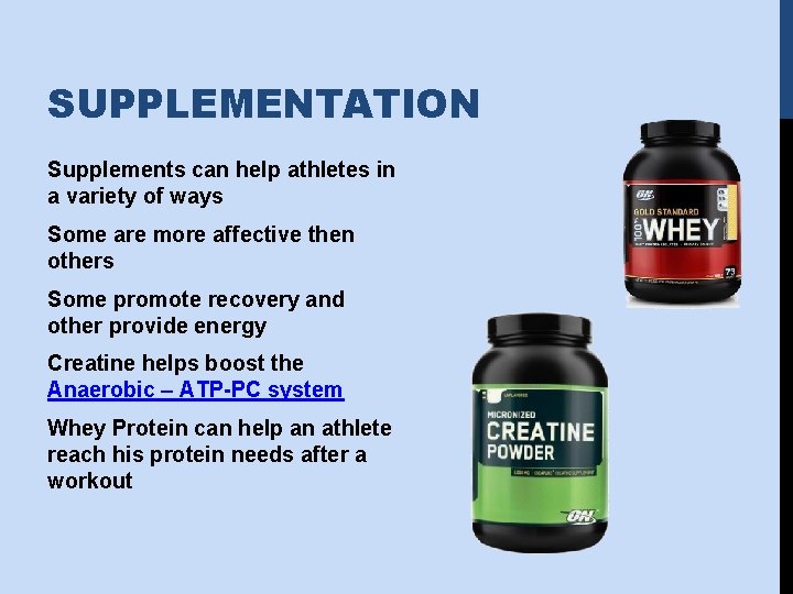 SUPPLEMENTATION Supplements can help athletes in a variety of ways Some are more affective
