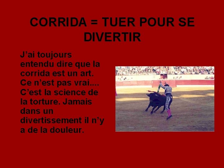 CORRIDA = TUER POUR SE DIVERTIR J’ai toujours entendu dire que la corrida est