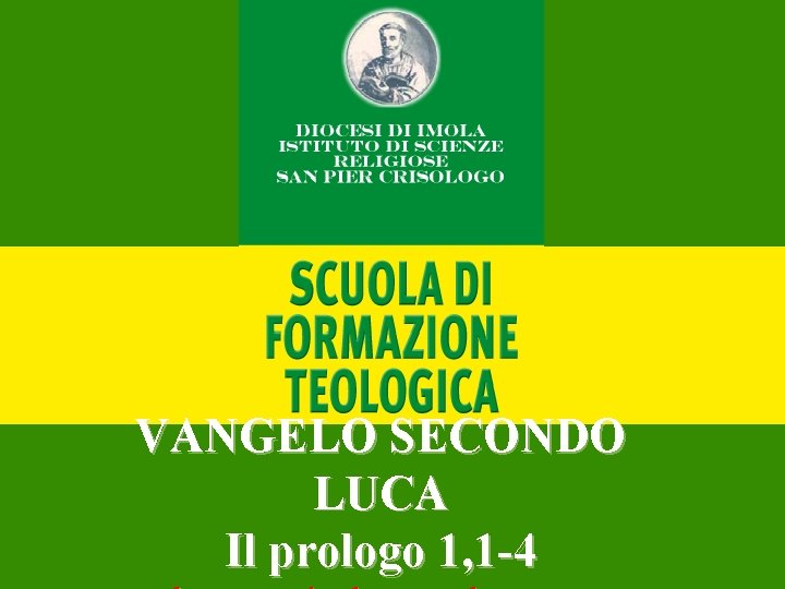 VANGELO SECONDO LUCA Il prologo 1, 1 -4 VANGELO SECONDO LUCA Il prologo 1, 1 -4