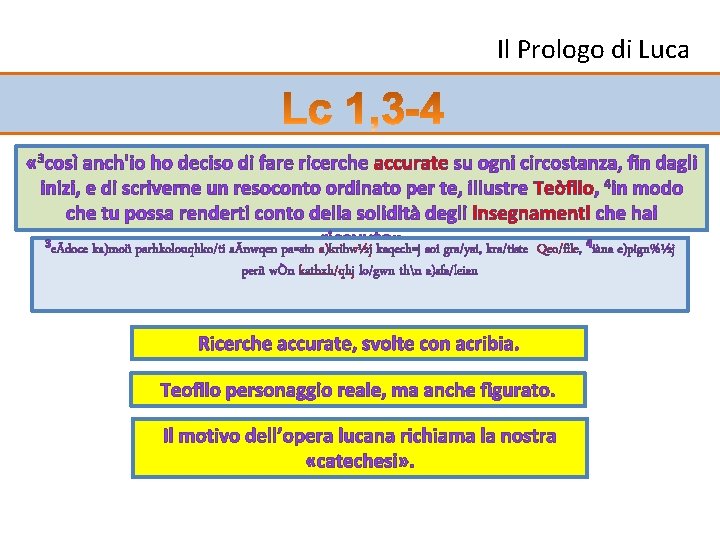 Il Prologo di Luca « 3 così anch'io ho deciso di fare ricerche accurate Il Prologo di Luca « 3 così anch'io ho deciso di fare ricerche accurate