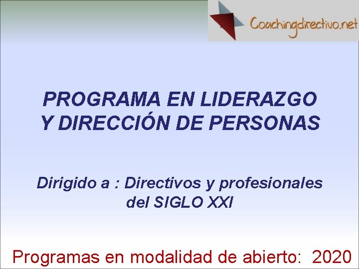 PROGRAMA EN LIDERAZGO Y DIRECCIÓN DE PERSONAS Dirigido a : Directivos y profesionales del