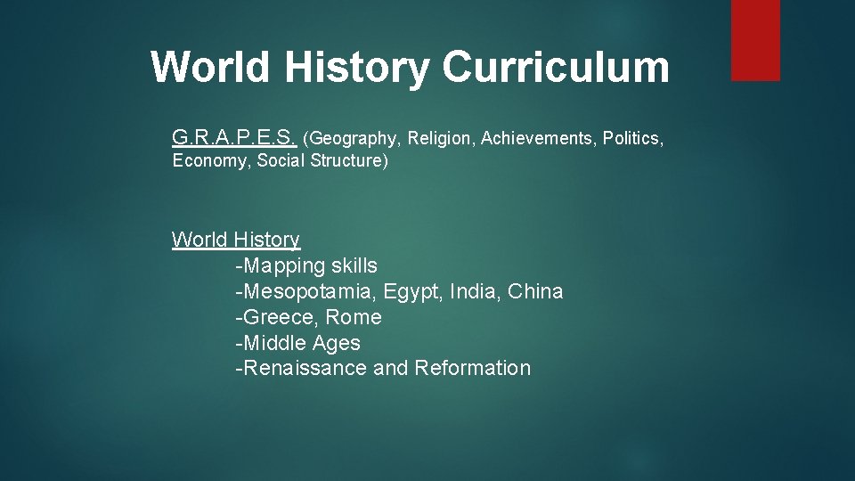 World History Curriculum G. R. A. P. E. S. (Geography, Religion, Achievements, Politics, Economy,