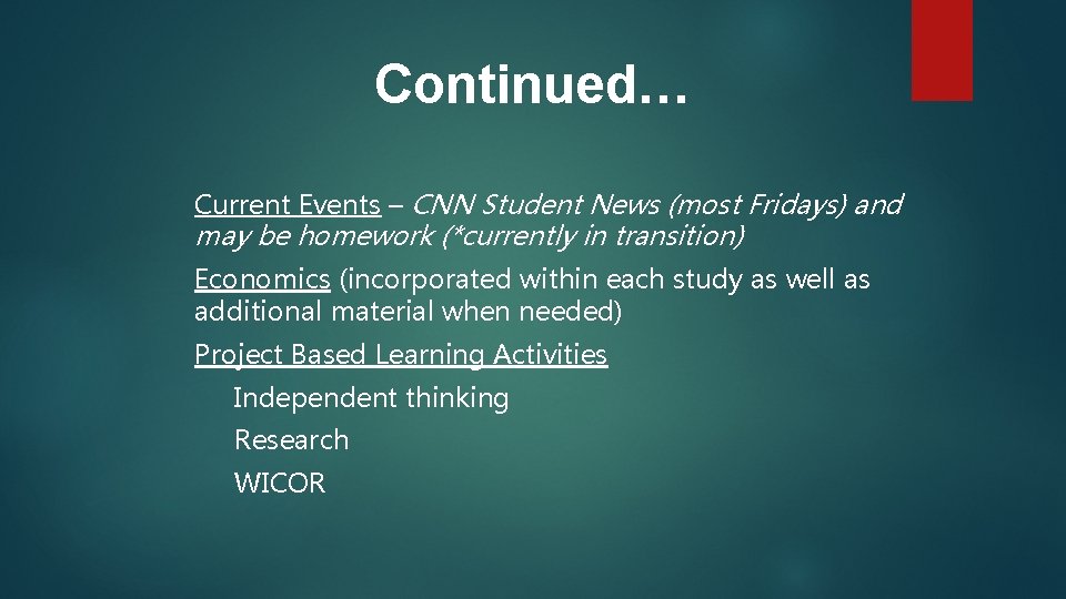 Continued… Current Events – CNN Student News (most Fridays) and may be homework (*currently