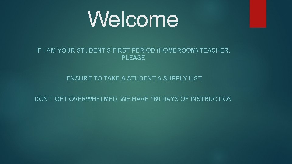 Welcome IF I AM YOUR STUDENT’S FIRST PERIOD (HOMEROOM) TEACHER, PLEASE ENSURE TO TAKE