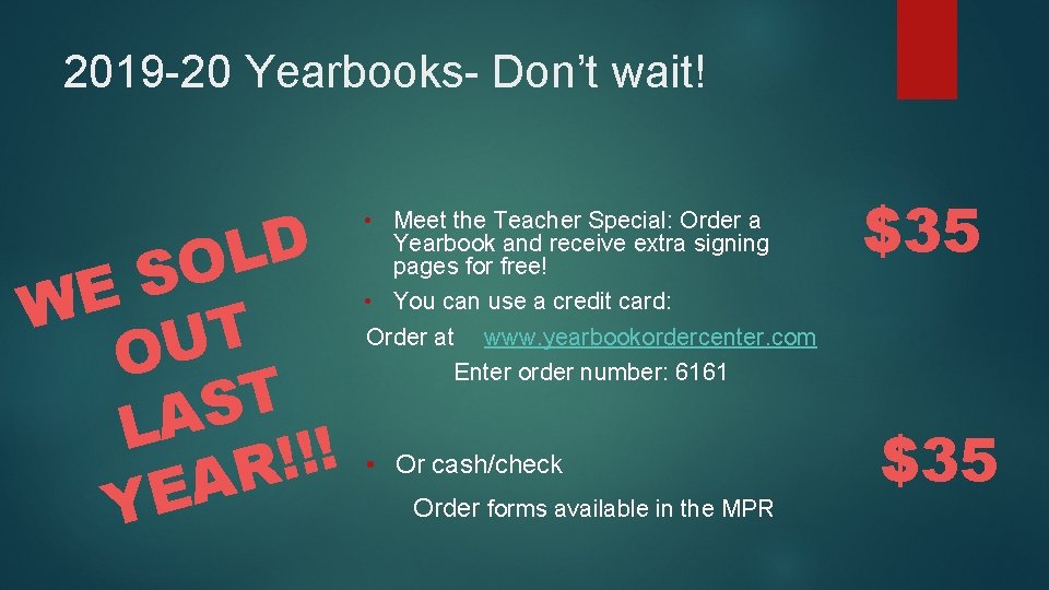 2019 -20 Yearbooks- Don’t wait! D L O S WE T U O T