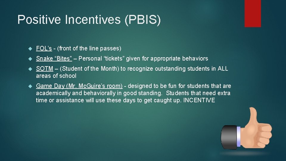 Positive Incentives (PBIS) FOL’s - (front of the line passes) Snake “Bites” – Personal