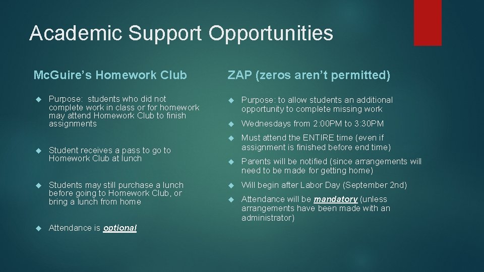 Academic Support Opportunities Mc. Guire’s Homework Club Purpose: students who did not complete work