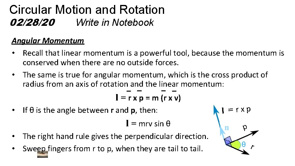 Circular Motion and Rotation 02/28/20 Write in Notebook Angular Momentum • Recall that linear