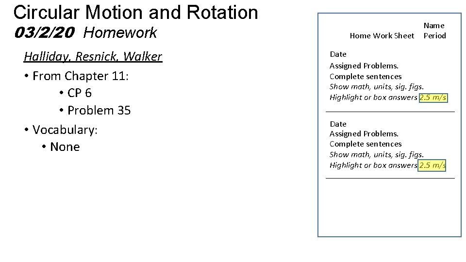 Circular Motion and Rotation 03/2/20 Homework Halliday, Resnick, Walker • From Chapter 11: •