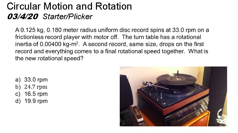 Circular Motion and Rotation 03/4/20 Starter/Plicker 