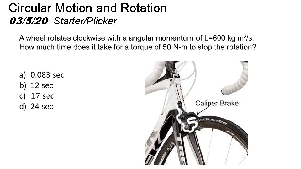 Circular Motion and Rotation 03/5/20 Starter/Plicker 