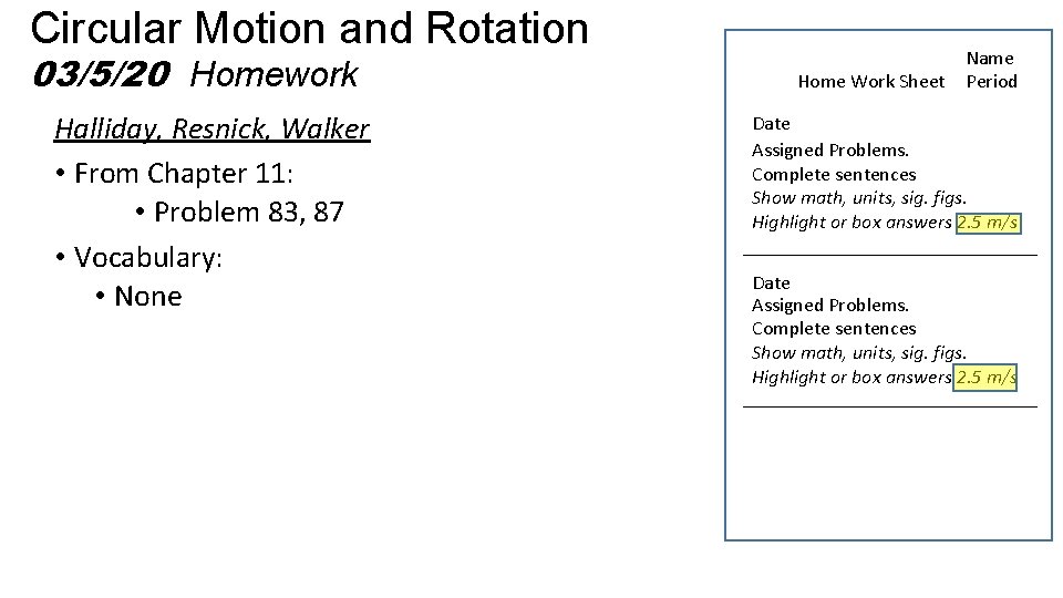 Circular Motion and Rotation 03/5/20 Homework Halliday, Resnick, Walker • From Chapter 11: •