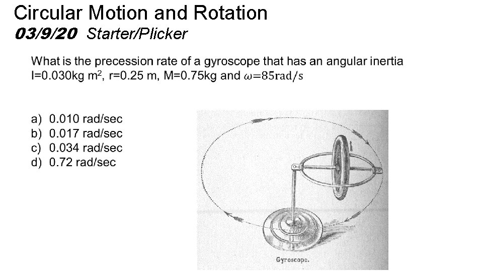 Circular Motion and Rotation 03/9/20 Starter/Plicker 