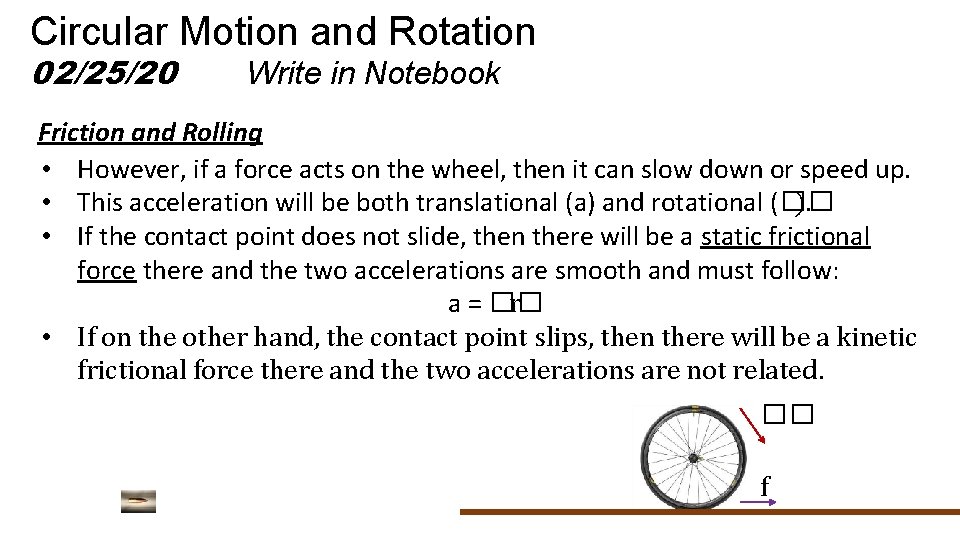 Circular Motion and Rotation 02/25/20 Write in Notebook Friction and Rolling • However, if