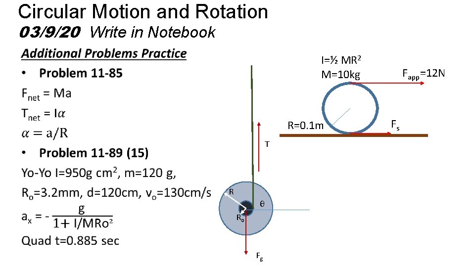 Circular Motion and Rotation 03/9/20 Write in Notebook I=½ MR 2 M=10 kg R=0.