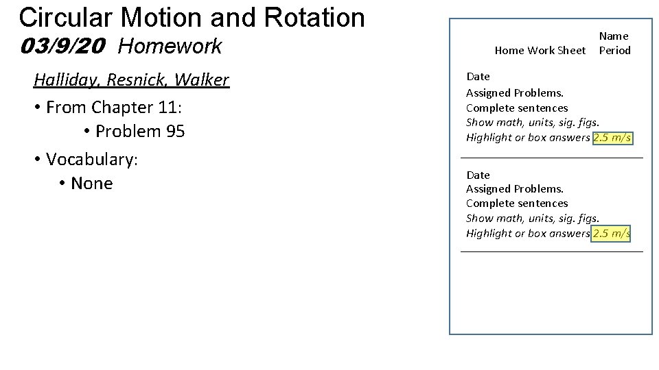 Circular Motion and Rotation 03/9/20 Homework Halliday, Resnick, Walker • From Chapter 11: •