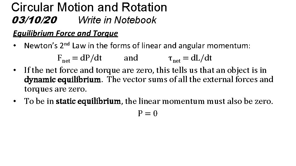 Circular Motion and Rotation 03/10/20 Write in Notebook Equilibrium Force and Torque • Newton’s