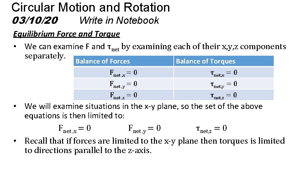 Circular Motion and Rotation 03/10/20 Write in Notebook Equilibrium Force and Torque • We