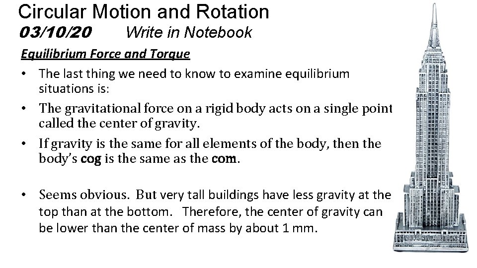 Circular Motion and Rotation 03/10/20 Write in Notebook Equilibrium Force and Torque • The