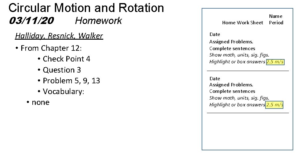 Circular Motion and Rotation 03/11/20 Homework Halliday, Resnick, Walker • From Chapter 12: •