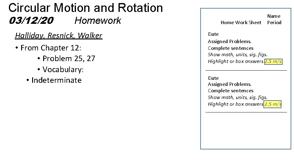 Circular Motion and Rotation 03/12/20 Homework Halliday, Resnick, Walker • From Chapter 12: •