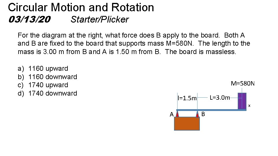 Circular Motion and Rotation 03/13/20 Starter/Plicker For the diagram at the right, what force
