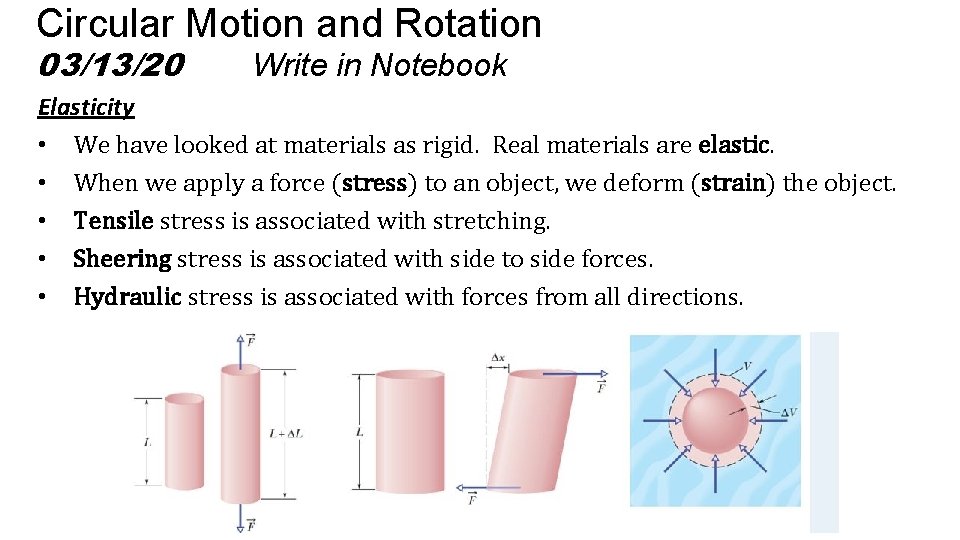 Circular Motion and Rotation 03/13/20 Write in Notebook Elasticity • We have looked at