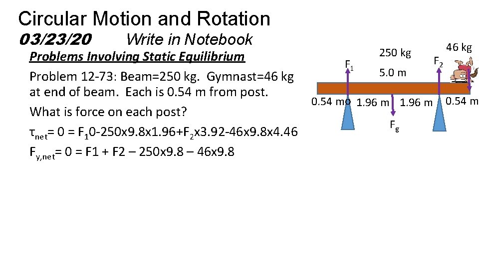 Circular Motion and Rotation 03/23/20 Write in Notebook 250 kg 46 kg Problems Involving