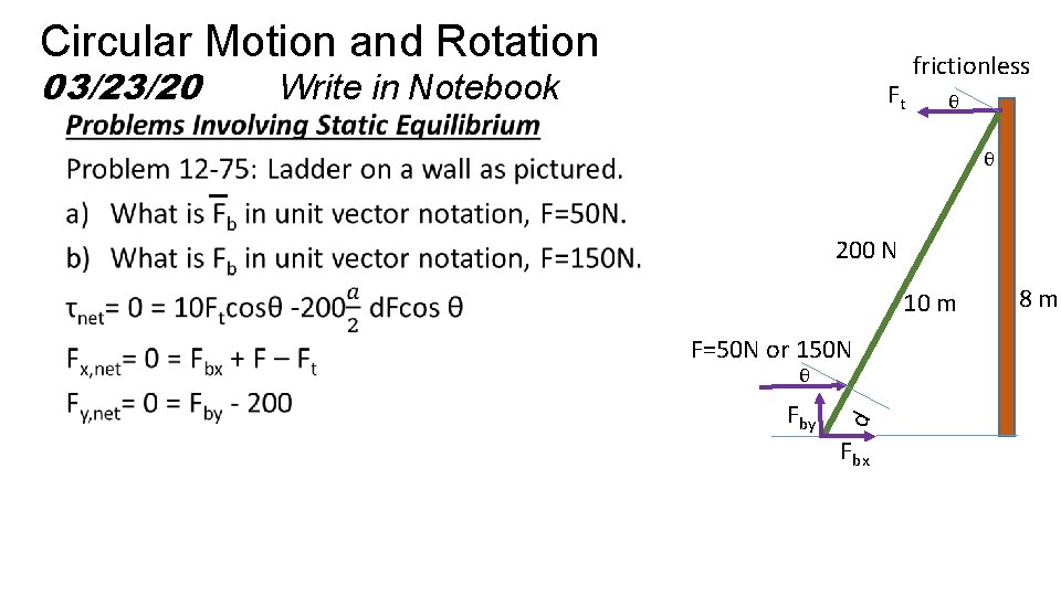 Circular Motion and Rotation 03/23/20 Write in Notebook Ft frictionless θ θ 200 N