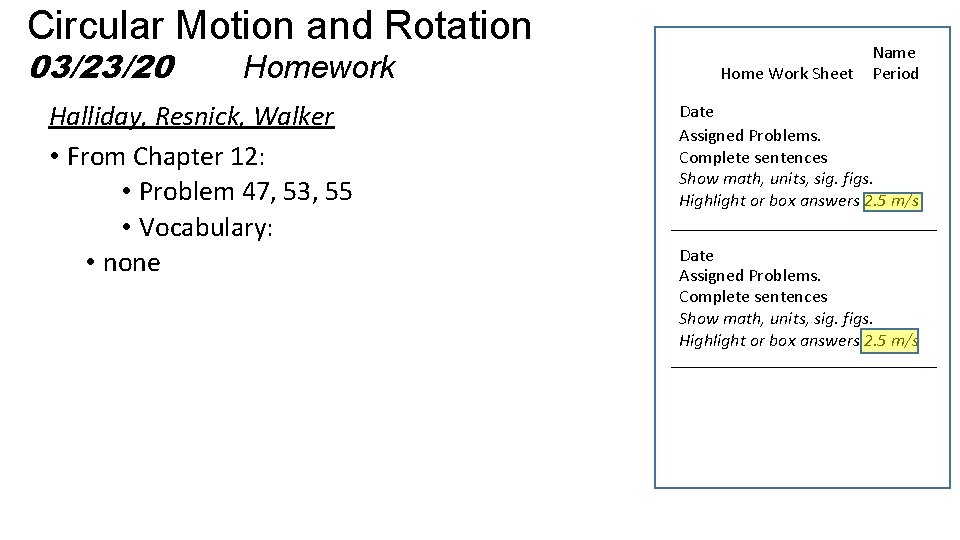 Circular Motion and Rotation 03/23/20 Homework Halliday, Resnick, Walker • From Chapter 12: •