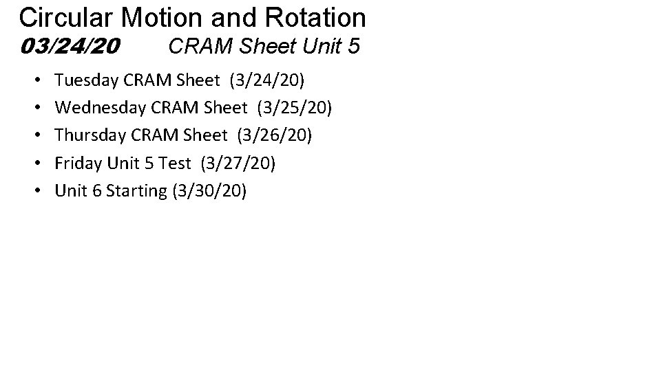 Circular Motion and Rotation 03/24/20 • • • CRAM Sheet Unit 5 Tuesday CRAM