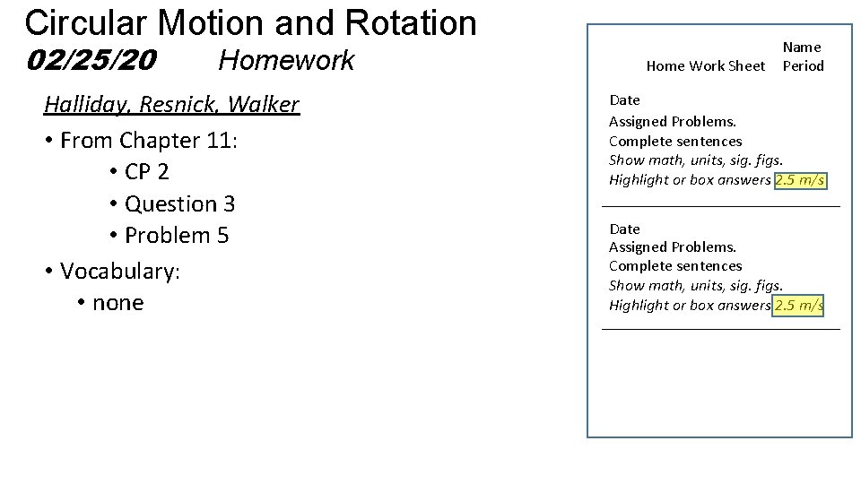 Circular Motion and Rotation 02/25/20 Homework Halliday, Resnick, Walker • From Chapter 11: •