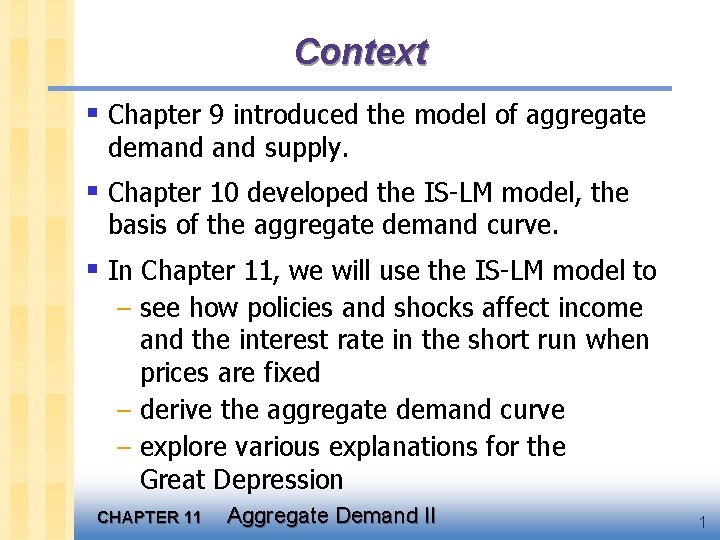 Context § Chapter 9 introduced the model of aggregate demand supply. § Chapter 10