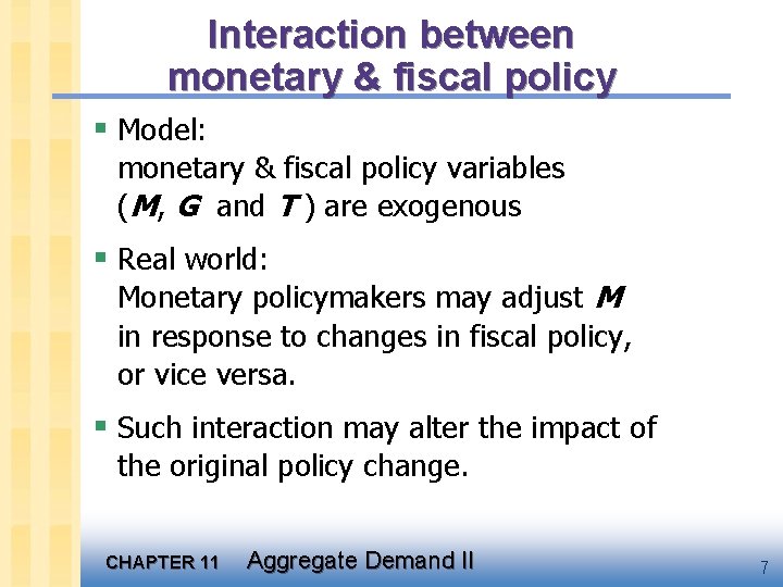 Interaction between monetary & fiscal policy § Model: monetary & fiscal policy variables (M,