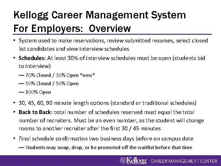 Kellogg Career Management System For Employers: Overview • System used to make reservations, review