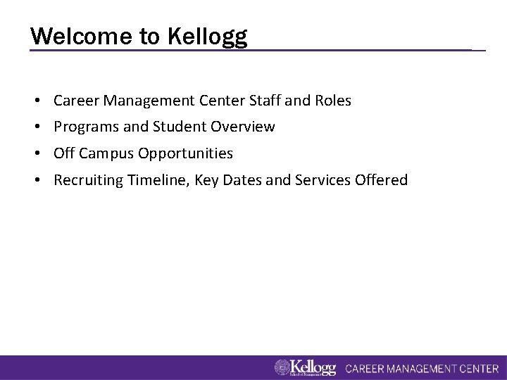 Welcome to Kellogg • Career Management Center Staff and Roles • Programs and Student