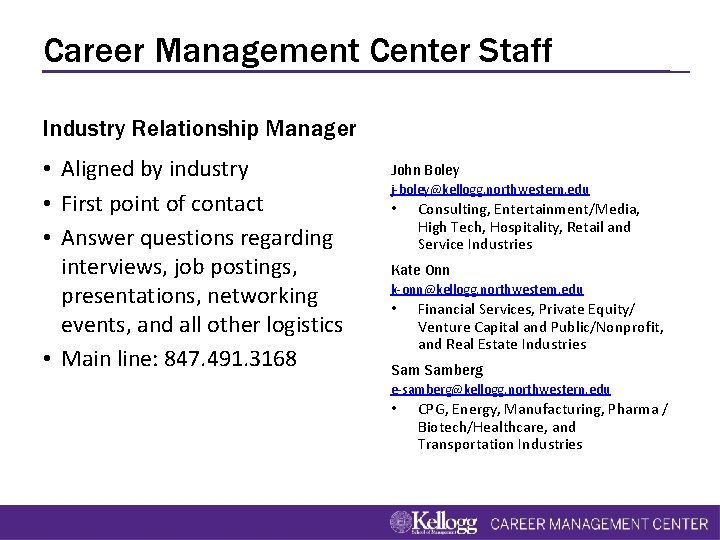 Career Management Center Staff Industry Relationship Manager • Aligned by industry • First point