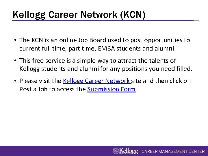 Kellogg Career Network (KCN) • The KCN is an online Job Board used to