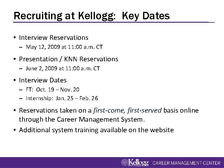 Recruiting at Kellogg: Key Dates • Interview Reservations – May 12, 2009 at 11: