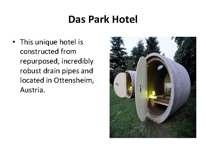 Das Park Hotel • This unique hotel is constructed from repurposed, incredibly robust drain