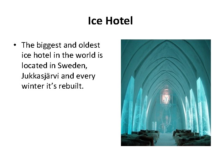 Ice Hotel • The biggest and oldest ice hotel in the world is located