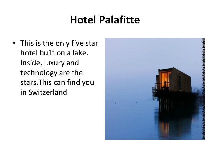 Hotel Palafitte • This is the only five star hotel built on a lake.