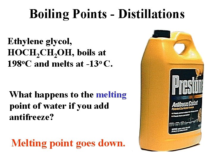 Boiling Points - Distillations Ethylene glycol, HOCH 2 OH, boils at 198 o. C